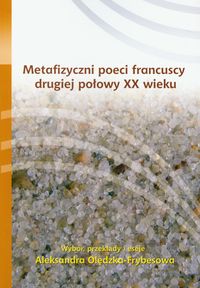 Metafizyczni poeci francuscy drugiej połowy XX wieku - Olędzka-Frybesowa Aleksandra - książka