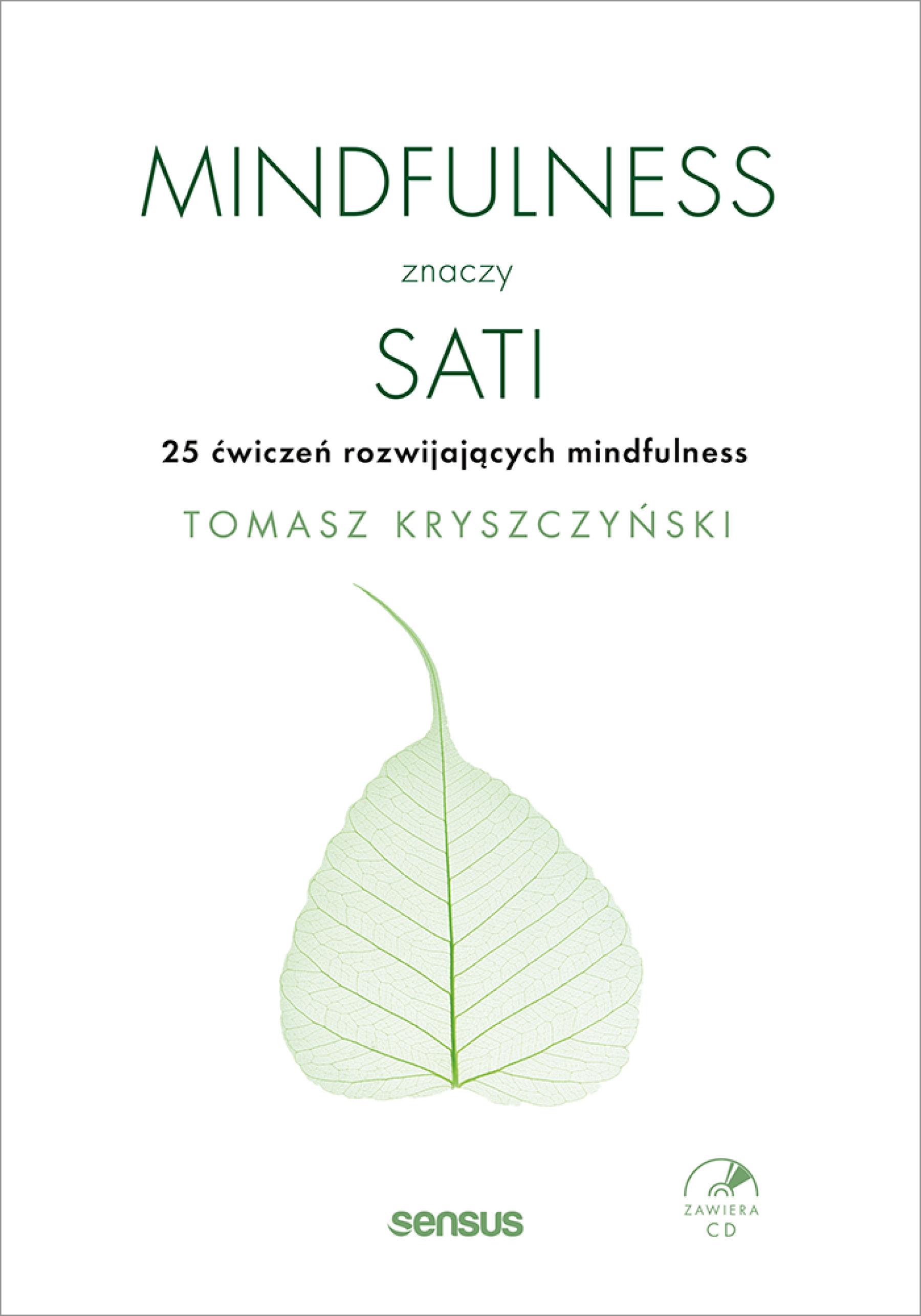 Mindfulness znaczy sati. 25 ćwiczeń rozwijających mindfulness