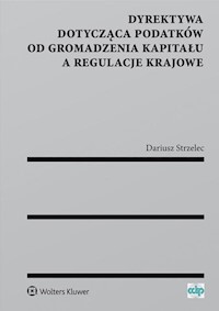 Dyrektywa dotycząca podatków od gromadzenia kapitału a regulacje krajowe - Dariusz Strzelec - książka