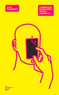 Technogadżet w magicznym świecie konsumpcji - Jerzy Stachowicz - książka
