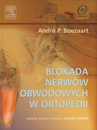 Blokada nerwów obwodowych w ortopedii z płytą DVD - Boezaart Andre P. - książka