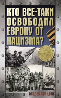 Кто все-таки освободил Европу от нацизма? - Сульдин Андрей - ebook