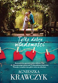 Tylko dobre wiadomości - Agnieszka Krawczyk - ebook + książka