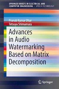 Advances in Audio Watermarking Based on Matrix Decomposition - Pranab Kumar Dhar - ebook