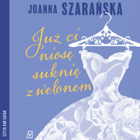 Już ci niosę suknię z welonem - Joanna Szarańska - ebook + audiobook + książka