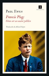 Francis Plug: Cómo ser un autor público - Paul Ewen - ebook