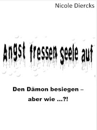 Angst fressen Seele auf - Nicole Diercks - ebook
