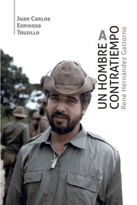 Un hombre a contratiempo. René Hernández Gattorno - Juan Carlos Espinosa Trujillo - ebook