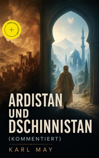 Ardistan und Dschinnistan (Kommentiert) - Karl May - ebook