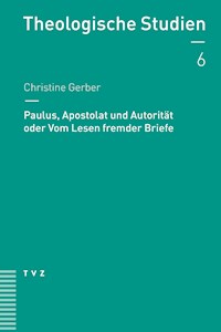 Paulus, Apostolat und Autorität oder Vom Lesen fremder Briefe - Christine Gerber - ebook