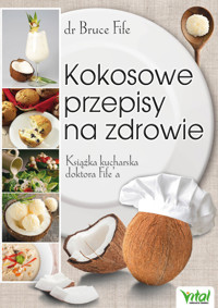 Kokosowe przepisy na zdrowie - dr Bruce Fife - ebook