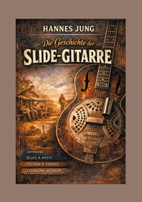 Die Geschichte der Slide-Gitarre - Hannes Jung - ebook