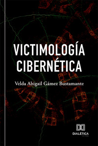 Victimología cibernética - Velda Abigail Gámez Bustamante - ebook