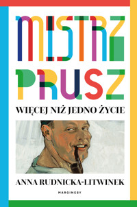 Mistrz Prusz. Więcej niż jedno życie - Anna Rudnicka-Litwinek - książka
