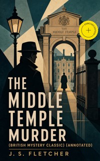 THE MIDDLE TEMPLE MURDER (British Mystery Classic) (Annotated) - J.S. Fletcher - ebook