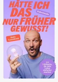 Hätte ich DAS nur früher gewusst! - Malte Katenbrink - ebook