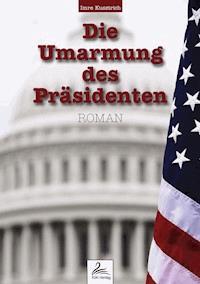 Die Umarmung des Präsidenten - Imre Kusztrich - ebook