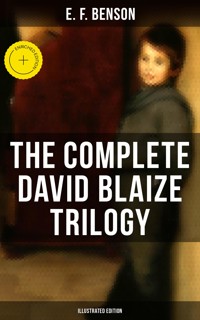 The Complete David Blaize Trilogy (Illustrated Edition) - E.F. Benson - ebook