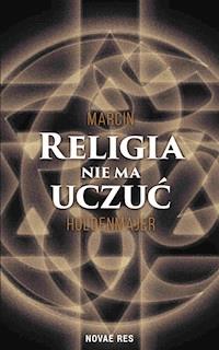 Religia nie ma uczuć - Marcin Holdenmajer - ebook + audiobook + książka