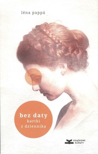 Bez daty. Kartki z dziennika - Lena Pappa - książka