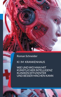 KI im Krankenhaus - Roman Schneider - ebook