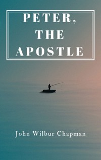 Peter, the Apostle - John Wilbur Chapman - ebook