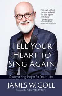 Tell Your Heart to Sing Again - James W. Goll - ebook