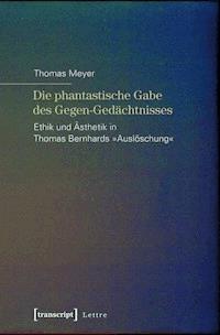 Die phantastische Gabe des Gegen-Gedächtnisses - Thomas Meyer - ebook