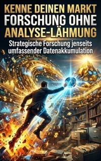 Kenne deinen Markt: Forschung ohne Analyse-Lähmung - Miriam Brandt - ebook