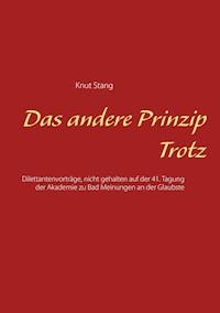 Das andere Prinzip Trotz - Knut Stang - ebook