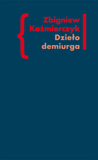 Dzieło demiurga - Zbigniew Kaźmierczyk - książka