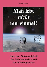 Man lebt nicht nur einmal - Josef F. Justen - ebook