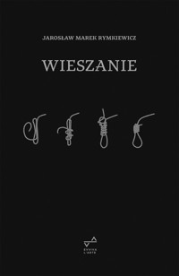 Wieszanie - Rymkiewicz Jarosław Marek - książka