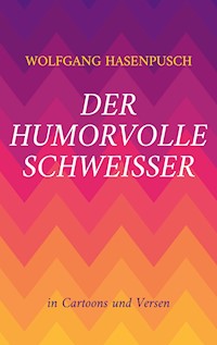 Der humorvolle Schweisser - Wolfgang Hasenpusch - ebook