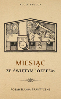 Miesiąc ze św. Józefem – rozmyślania praktyczne - Adolf Baudon - audiobook
