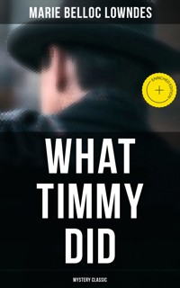 What Timmy Did (Mystery Classic) - Marie Belloc Lowndes - ebook