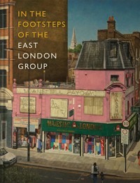 In the Footsteps of the East London Group - The Nunnery Gallery - ebook
