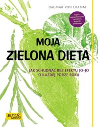 Moja zielona dieta. Jak schudnąć bez efektu jo-jo o każdej porze roku - Dagmar von Cramm - książka
