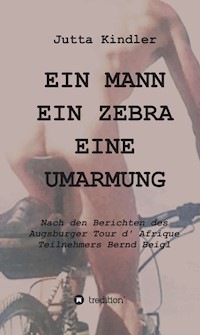 EIN MANN     EIN ZEBRA     EINE UMARMUNG - Jutta Kindler - ebook