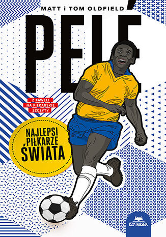 Pelé. Najlepsi piłkarze świata - Matt Oldfield, Tom Oldfield - książka