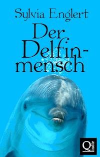 Der Delfinmensch - Sylvia Englert - ebook