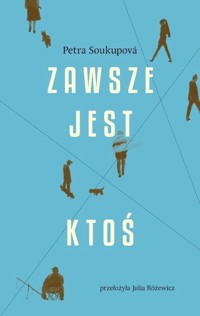 Zawsze jest ktoś - Soukupová Petra - ebook + książka