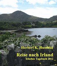 Reise nach Irland - Herbert K. Huschka - ebook