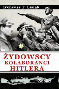 Żydowscy Kolaboranci Hitlera - Lisiak Ireneusz T. - książka