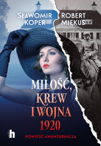Miłość, krew i wojna 1920 - Sławomir Koper, Robert Miękus - ebook + audiobook + książka