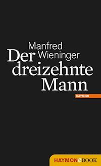 Der dreizehnte Mann - Manfred Wieninger - ebook