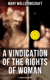 A Vindication of the Rights of Woman (A Feminist Masterpiece) - Mary Wollstonecraft - ebook