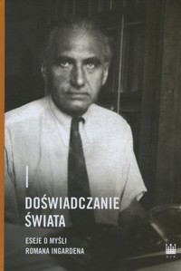 Doświadczanie świata. Eseje o myśli Romana Ingardena - zbiorowa praca - książka
