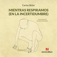 Mientras respiramos (en la incertidumbre) - Carlos Skliar - ebook