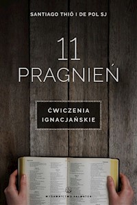 11 pragnień Ćwiczenia ignacjańskie - Thio Santiago, Pol De - książka